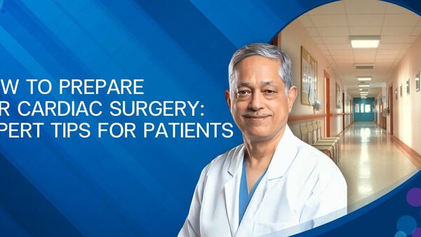 How to Prepare for Cardiac Surgery Expert Tips for Patients