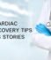 Life After Cardiac Surgery: Recovery Tips and Success Stories